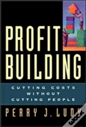 Profit Building: Cutting Costs Without Cutting People