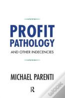 Profit Pathology And Other Indecencies