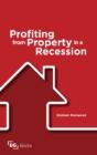 Profiting From Property In A Recession - Preview