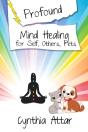 Profound Mind Healing For Self, Others, Pets - Preview
