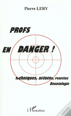 Capa do artigo Profs En Danger ; Techniques Astuces Recettes Deontologie
