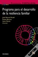 Programa Fortaleza. Programa Para El Desarrollo De La Resiliencia Familiar