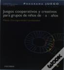 Programa Juego. Juegos Cooperativos Y Creativos Para Grupos De Niños De 4 A 6 Años