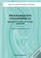 Programation Fonctionnelle ; Appliquee A L'Analyse Numerique Matricielle