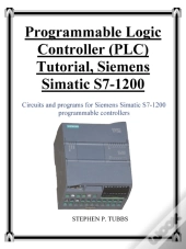Programmable Logic Controller (Plc) Tutorial, Siemens Simatic S7-1200
