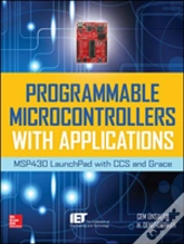 Programmable Microcontrollers With Applications: Msp430 Launchpad & Ccs Grace