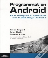 Programmation Android : De La Conception Au Déploiement Avec Le Sdk Google Android 2.