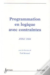 Programmation En Logique Avec Contraintes ; Actes Des Jfplc 2004
