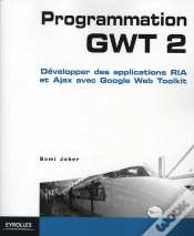Capa do artigo Programmation Gwt 2 ; Développer Des Applications Ria Et Ajax Avec Google Web Toolkit