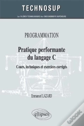 Programmation ; Programmation En C ; Cours Techniques Et Exercices Corrigés