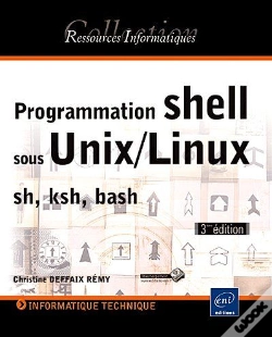 Capa do artigo Programmation Shell Sous Unix/Linux - Sh (Bourne), Ksh, Bash [3ieme Edition]