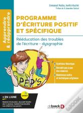 Programme D'Écriture Positif Et Spécifique : Rééducation Des Troubles De L'Écriture - Dysgraphie