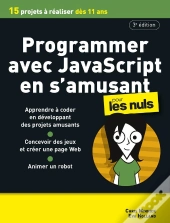 Programmer Avec Javascript En S'Amusant Pour Les Nuls (3e Édition)