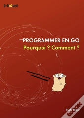 Programmer En Go ; Pourquoi ? Comment ?