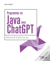 Programmer En Java Avec Chatgpt : Maîtriser Les Api De Chatgpt Avec Java