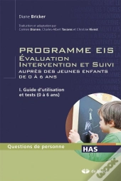 Programmes Eis Evaluation Intervention Et Suivi Aupres Des Jeunes Enfants De 0 A 6 Ans T.1: Guide