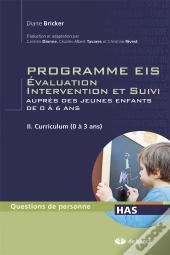 Programmes Eis Évaluation, Intervention Et Suivi Auprès Des Jeunes Enfants De 0 À 6 Ans Tome 2 ; Programme D'Intervention (0 À 3 Ans)