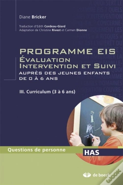 Capa do artigo Programmes Eis Évaluation, Intervention Et Suivi Auprès Des Jeunes Enfants De 0 À 6 Ans Tome 3 ; Curriculum (3 À 6 Ans)