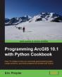 Programming Arcgis 10.1 With Python Cookbook - Preview