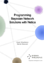 Programming Bayesian Network Solutions With Netica - Preview