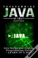 Programming Java: Java Programming, Javascript, Coding: Programming Guide: Learn In A Day!