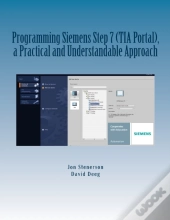 Programming Siemens Step 7 (Tia Portal), A Practical And Understandable Approach