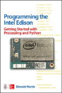 Programming The Intel Edison: Getting Started With Processing And Python - Preview