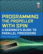 Programming The Propeller With Spin: A Beginner'S Guide To Parallel Processing - Preview