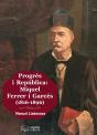 Progrés I República: Miquel Ferrer I Garcés (1816-1896) - Preview