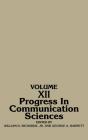 Progress In Communication Sciences, Volume 12 - Preview