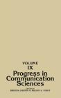 Progress In Communication Sciences, Volume 9 - Preview