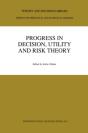 Progress In Decision, Utility And Risk Theory - Preview