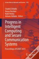 Progress In Intelligent Computing And Secure Communication Systems