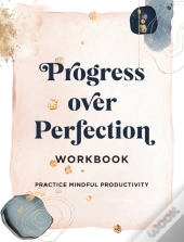 Progress Over Perfection Workbook: Gift Edition