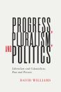 Progress, Pluralism, And Politics - Preview