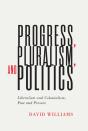 Progress, Pluralism, And Politics - Preview