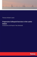 Progressive Colloquial Exercises In The Lushai Dialect