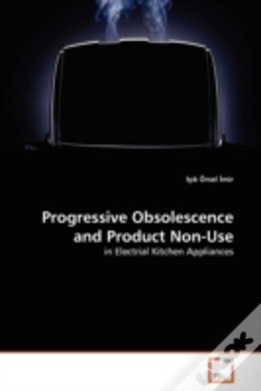 Progressive Obsolescence And Product Non-Use