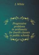 Progressive Problems In Arithmetic For Fourth Classes In Public Schools