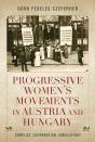 Progressive Women'S Movements In Austria And Hungary - Preview
