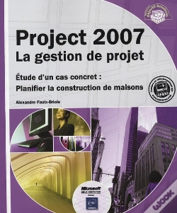 Capa do artigo Project 2007 ; La Gestion De Projet ; Étude D'Un Cas Concret : Planifier La Construction De Maisons