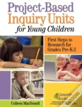 Project-Based Inquiry Units For Young Children