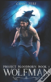 Project Bloodborn - Book 1: Wolf Man: A
