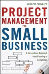 Project Management For Small Business: A Streamlined Approach From Planning To Completion