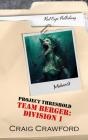 Project Threshold: Team Berger: Division 1 - Preview