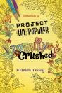 Project (Un)Popular Book #2: Totally Crushed - Preview