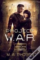 Project W.A.R. The Complete Trilogy