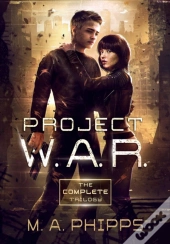 Project W.A.R. The Complete Trilogy