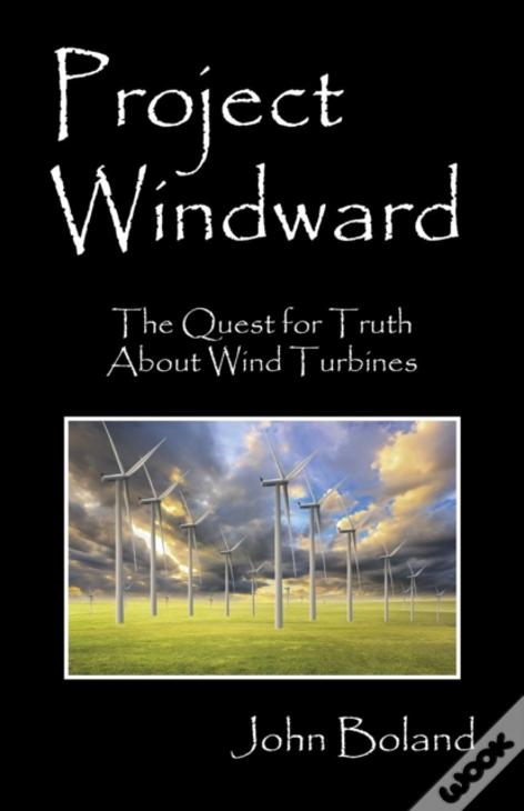Project Windward: The Quest For Truth About Wind Turbines