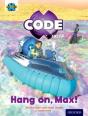 Project X Code Extra: Yellow Book Band, Oxford Level 3: Galactic Orbit: Hang On, Max! - Preview